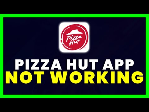 Pizza Hut App Not Working: How to Fix Pizza Hut App Not Working
