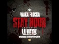 Waka Flocka Flame - Stay Hood Feat. Lil Wayne ...
