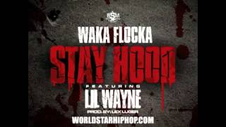 Waka Flocka Flame - Stay Hood Feat. Lil Wayne [Prod. Lex Luger]