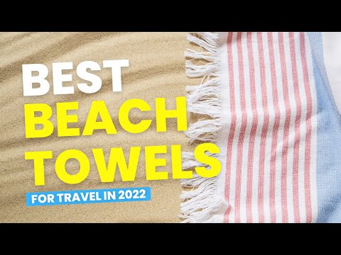 Best Beach Towels For Travel in 2022 |  Reviewed and Approved By Travel Experts