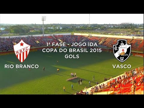 Gols - Rio Branco-AC 1 x 2 Vasco-RJ - Copa do Brasil - 01/04/2015