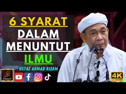 Ustaz Ahmad Rizam - 6 SYARAT DALAM MENUNTUT ILMU