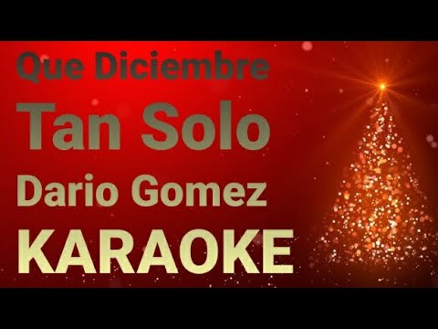 Que Diciembre Tan Solo Dario Gomez KARAOKE