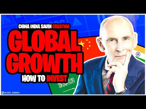 China India Saudi Creating Global Growth - How to invest - Nigel Green CEO deVere