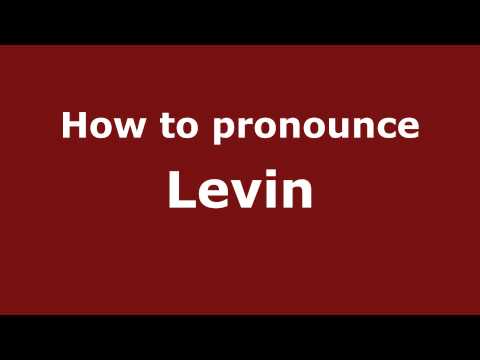 How to Pronounce Levin - PronounceNames.com