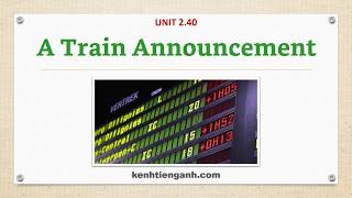 [Unit 2.40] A Train Announcement - Listening English Through Dictation