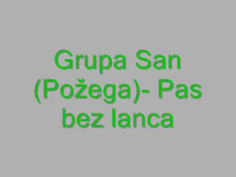 Grupa San(Požega)- Pas bez lanca