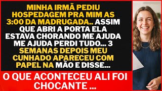 Minha irmã me pediu HOSPEDAGEM às 3 da madrugada... 3 semanas depois meu cunhado disse...