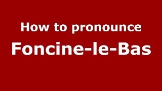 How to pronounce Foncine-Le-Bas