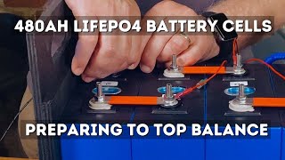 420AH LiFePO4 Battery Cells: preparing to top balance for capacity testing