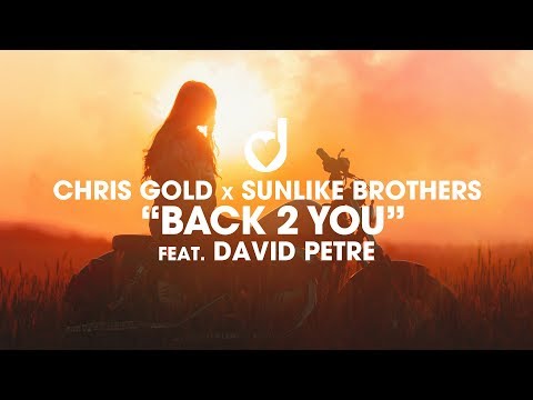 Chris Gold x Sunlike Brothers ft. David Petre – Back 2 You