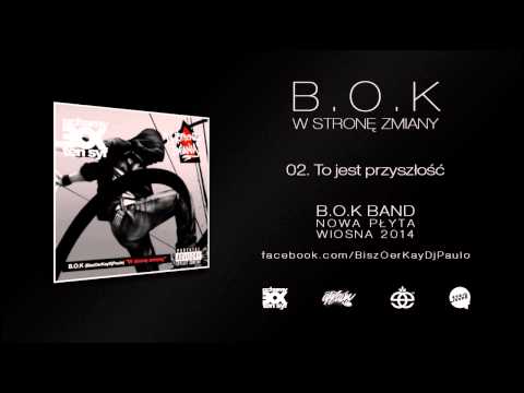 B.O.K - 02. To Jest Przyszłość (W Stronę Zmiany LP 2011)