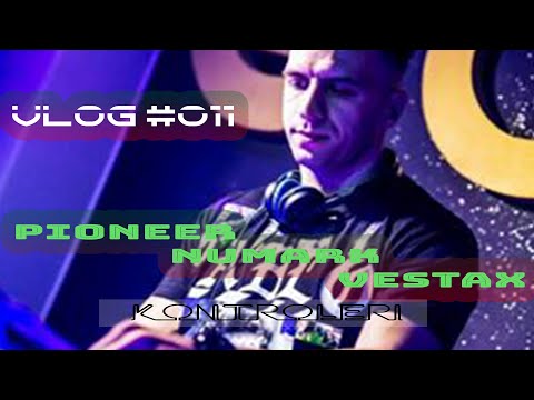 DJ NEBA VLOG #011 - PIONEER, NUMARK, VESTAX I OSTALI KONTROLERI !!!
