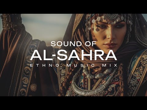 SOUND OF AL-SAHRA (Sahara) – Desert Ethno Deep House for Relax & Focus