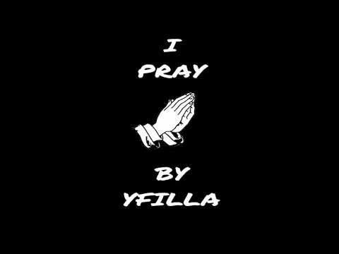 YFilla “I Pray” [Official Audio] (Prod. by Kirk Ovie)