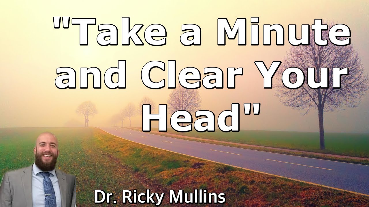 Take a Minute and Clear Your Head