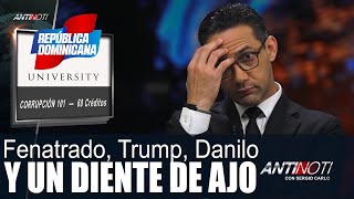 Fenatrado, Trump, Danilo y un diente de Ajo – #Antinoti Septiembre 26 2018