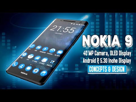 Nokia 9 (Upcoming)- 40 MP Camera, OLED Display, Android P, Features, CONCEPTS! Video