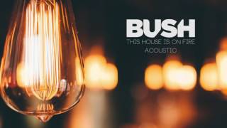 Bush - This House Is On Fire (Acoustic)