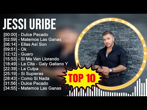 J e s s i U r i b e ~ 10 Grandes Exitos ~ Las Monjitas, Entre Perico Y Perico, El Baile De S...