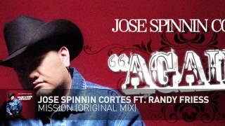 Mission - Jose Spinnin Cortes ft Randy Friess
