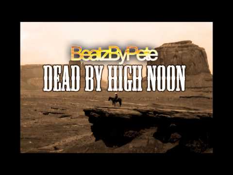 BeatzByPete - Dead by High Noon [Instrumental]