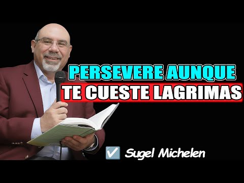 Perseverar en tiempos difíciles: No dejes que el dolor te detenga - Sugel Michelen 2026