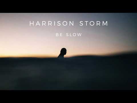 Harrison Storm | Be Slow (Official Audio)