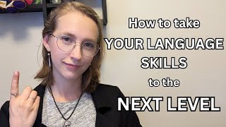 How to take YOUR Language Skills to the Next Level