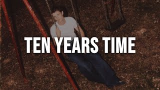 Henry Moodie - ten years time [Lyrics]