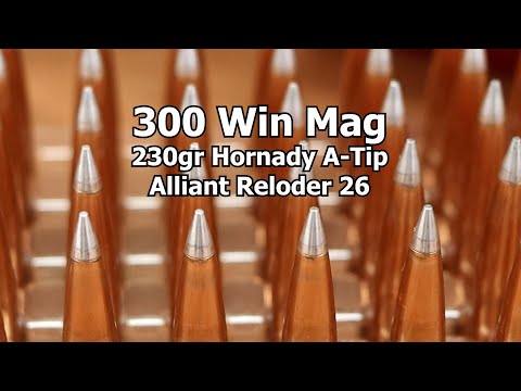 300 Win Mag - 230gr Hornady A-Tip with RL 26