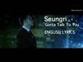 Seungri - Gotta Talk To U (승리 빅뱅- 할말 있어요 ...