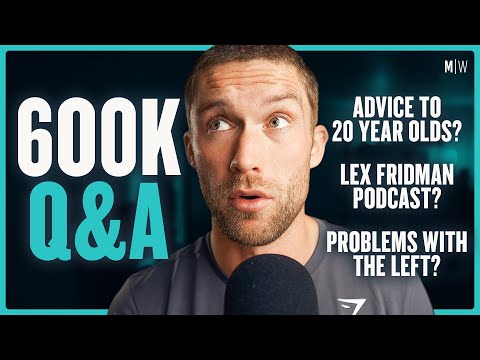 600k Q&A - Masculinity Crisis, Woke Pushback & Lex Fridman