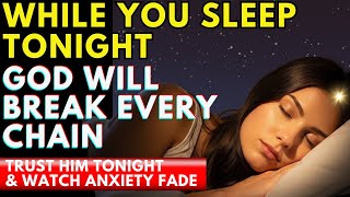 God Is Still With You Tonight — Trust His Timing, Rest in His Peace | Powerful Night Prayer