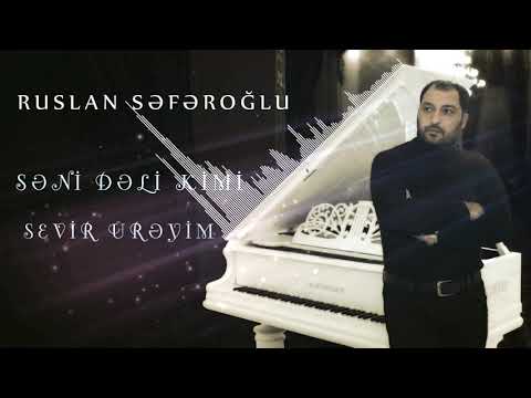Ruslan Seferoglu - Seni Deli Kimi Sevir Ureyim  (Official Audio)
