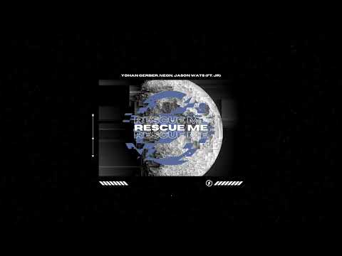 Yohan Gerber, NEØN, Jason Wats - Rescue Me (Ft.Jr)
