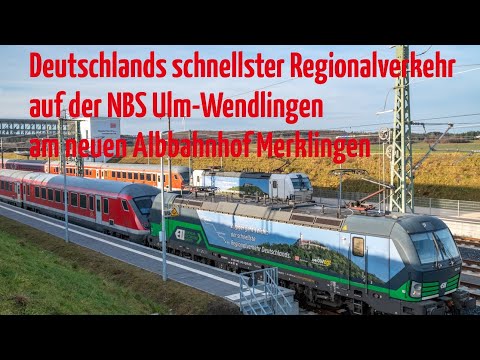 Deutschlands schnellster Regionalverkehr am neuen Albbahnhof Merklingen an der NBS Ulm Wendlingen