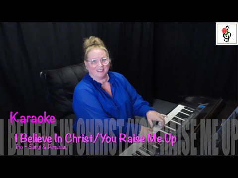 I Believe In Christ/You Raise Me Up - Trio - Elenyi & Renshaw - Guitar Acc. - Karaoke with Brenda