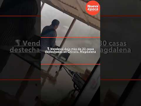 🌪️ Vendaval deja más de 30 casas destechadas en Chivolo, Magdalena