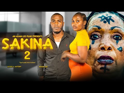 SAKINA 2 - Latest Swahili Movie | Adam Leo | Bongo Movie