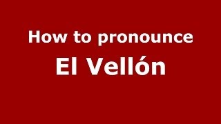 How to pronounce El Vell&oacute;n