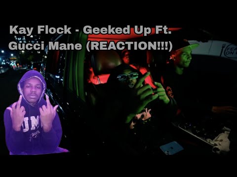 Kay Flock, Gucci Mane - Geeked Up (Official Video) (REACTION!!!)