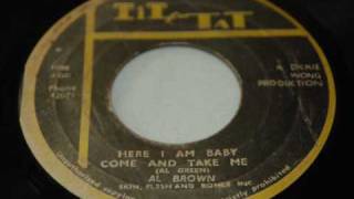 Here I Am Baby Come And Take Me - Al Brown  + Version