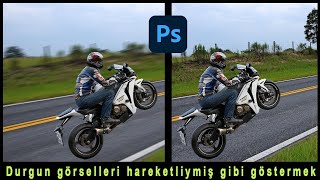 Photoshopta durgun görselleri hareketliymiş gibi göstermek.