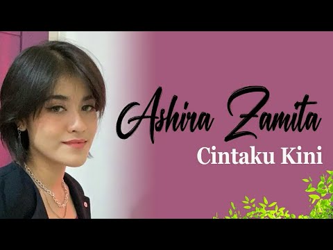 Cintaku Kini - Ashira Zamita (lirik)