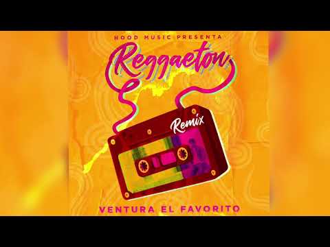 Ventura El Favorito - Reggaeton (Remix)