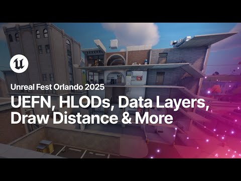 UEFN HLODs, Data Layers, Draw Distance, and Static Level Optimizations | Unreal Fest Orlando 2025