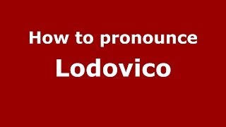 How to pronounce Lodovico Lombardo