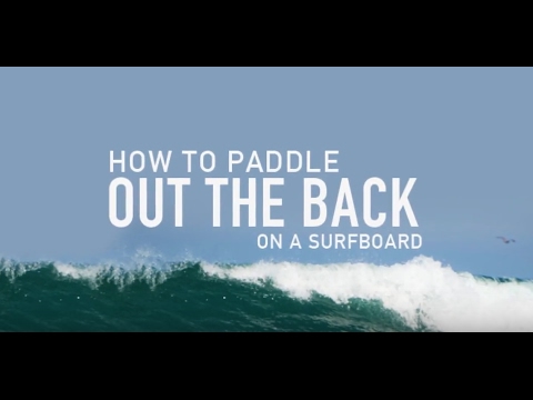 How To Paddle Out Back On A Surfboard, When Surfing? Learn How To Surf