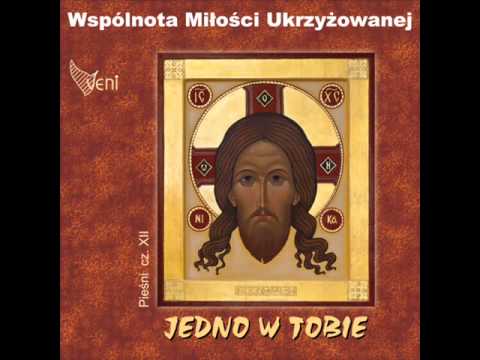 Wspólnota Miłości Ukrzyżowanej - Każ mi przyjść do Ciebie